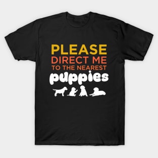 Please direct me to the nearest puppies funny dog lovers T-Shirt